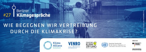 Berliner Klimagespräche: Wie begegnen wir Vertreibung durch die Klimakrise?